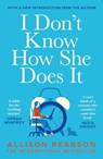 I Don't Know How She Does It - Allison Pearson - 9780099428381