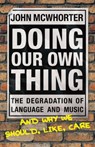Doing Our Own Thing - John McWhorter - 9780099445357