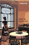 Here Be Dragons - Stella Gibbons - 9780099529361