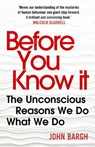 Before You Know It - John Bargh - 9780099592464