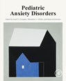 Pediatric Anxiety Disorders - Scott N. (Department of Psychiatry and Behavioral Sciences Compton ; Marianne A. (Akershus University Hospital Villabo ; Hanne (Center for Child and Adolescent Mental Health Kristensen - 9780128130049