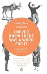 I Never Knew There Was a Word For It - Adam Jacot de Boinod - 9780141028392