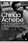 The Education of a British-Protected Child - Chinua Achebe - 9780141043616