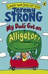 My Dad's Got an Alligator! - Jeremy Strong - 9780141322377