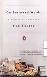On Borrowed Words: A Memoir of Language - Ilan Stavans - 9780142000946