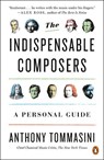 The Indispensable Composers - Anthony Tommasini - 9780143111085