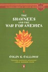 The Shawnees and the War for America - Colin G. Calloway - 9780143113911