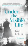 Under the Visible Life - Kim Echlin - 9780143194422