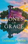 The Bones of Grace - Tahmima Anam - 9780143429050