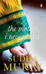 The Mother I Never Knew - MURTY,  Sudha - 9780143430179