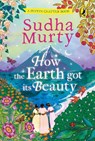 How the Earth Got Its Beauty - Sudha Murty - 9780143447061