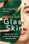 How to Get Glass Skin - Anupriya Goel - 9780143452485