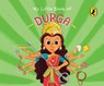 My Little Book of Durga (Illustrated board books on Hindu mythology, Indian gods & goddesses for kids age 3+; A Puffin Original) - Penguin India - 9780143453291