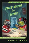 This Gum for Hire - Hale Bruce Hale - 9780152024970