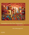 Invitation to the New Testament: First Things - Ben Witherington III - 9780190491949