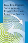 From Task-Centered Social Work to Evidence-Based and Integrative Practice - TINA L. (DAVID AND MARY WINTON GREEN PROFESSOR,  David and Mary Winton Green Professor, University of Chicago) Rzepnicki ; Stanley G. (Senior Lecturer, Senior Lecturer, University of Chicago) McCracken ; Harold E. (Professor of Social Work, Professor of Social Work, Portland State University) Briggs - 9780190616489