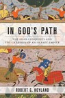 In God's Path - Robert G. (Professor of Late Antique and Early Islamic Middle Eastern HistoryProfessor of Islamic History Hoyland - 9780190618575