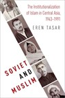 Soviet and Muslim - EREN (ASSISTANT PROFESSOR OF HISTORY,  Assistant Professor of History, University of North Carolina at Chapel Hill) Tasar - 9780190652104