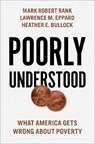 Poorly Understood - Mark Robert (Herbert S. Hadley Professor of Social Welfare in the George Warren Brown School of Social Work Rank ; Lawrence M. (Assistant Professor of Sociology Eppard ; Heather E. (Professor of Psychology Bullock - 9780190881382