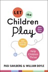 Let the Children Play: How More Play Will Save Our Schools and Help Children Thrive - Pasi Sahlberg - 9780190930967