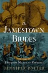 Jamestown Brides: The Story of England's Maids for Virginia - Jennifer Potter - 9780190942632