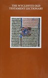 The Wycliffite Old Testament Lectionary - COSIMA CLARA (JUNIOR RESEARCH FELLOW,  Junior Research Fellow, Chirst Church, Oxford) Gillhammer - 9780192847683