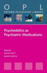 Psychedelics as Psychiatric Medications - David (Edmond J. Safra Professor of Neuropsychopharmacology and Head of the Centre for Psychedelic Research Nutt ; David (Scientific Director Castle - 9780192863607