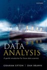 Data Analysis - Graham (Formerly Professor of Applied Statistics Upton ; Dan (Lecturer Brawn - 9780192885784