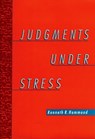 Judgments Under Stress - KENNETH R. (PROFESSOR OF PSYCHOLOGY,  Professor of Psychology, University of Colorado, Boulder (Emeritus)) Hammond - 9780195131437