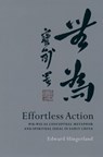 Effortless Action - EDWARD (ASSISTANT PROFESSOR OF EAST ASIAN LANGUAGES,  and Cultures, Assistant Professor of East Asian Languages, and Cultures, University of Southern California) Slingerland - 9780195138993