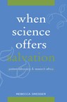 When Science Offers Salvation - REBECCA SUSAN (PROFESSOR OF LAW AND ETHICS IN MEDICINE,  Professor of Law and Ethics in Medicine, Washington University) Dresser - 9780195143133