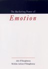 The Marketing Power of Emotion - JOHN (PROFESSOR EMERITUS OF BUSINESS,  Professor Emeritus of Business, Columbia University) O'Shaughnessy ; Nicholas Jackson (Professor of Marketing, Professor of Marketing, Keele University) O'Shaughnessy - 9780195150568