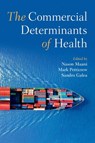The Commercial Determinants of Health - Nason (Harkness Fellow in Health Care Policy and Practice Maani ; Mark (Faculty of Public Health and Policy Petticrew ; Sandro (Dean and Robert A. Knox Professor Galea - 9780197578759
