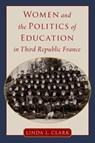Women and the Politics of Education in Third Republic France - Linda L. (Professor Emerita of History Clark - 9780197632864