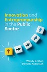 Innovation and Entrepreneurship in the Public Sector - Wendy D. (Associate Professor of Public Administration Chen ; David B. (Distinguished Professor and Ameritech Chair of Economic Development Audretsch - 9780197679449