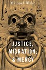 Justice, Migration, and Mercy - Michael (Professor of Philosophy Blake - 9780197682432