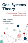 Goal Systems Theory - Arie W. (Professor Kruglanski ; Ayelet (Professor Fishbach ; Catalina (Associate Professor Kopetz - 9780197687468