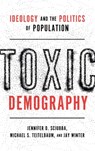 Toxic Demography - Jennifer D. (President and CEO Sciubba ; Michael S. (Senior Research Associate Teitelbaum ; Jay (Charles J. Stille Professor of History Emeritus Winter - 9780197745038
