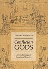 Confucian Gods - Thomas (Professor of History and Bates and Benjamin Professor of Classical and Religious Studies Wilson - 9780197746974