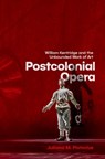 Postcolonial Opera - Juliana M. (Marie Sklodowska Curie Global Research Fellow Pistorius - 9780197749210