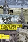 Climate Obstruction across Europe - Robert J. (Visiting Professor of Environment and Society Brulle ; J. Timmons (Ittleson Professor of Environmental Studies and Sociology Roberts ; Miranda C. (Independent Writer and Editor Spencer - 9780197762059