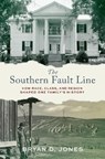 The Southern Fault Line - Bryan (JJ "Jake" Pickle Regents' Chair in Congressional Studies Department of Government Jones - 9780197770429