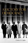 A Victory for Democracy - Charles W. (William F. Winter Professor of History Emeritus Eagles - 9780197795873