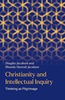 Christianity and Intellectual Inquiry - Douglas (Co-Director Jacobsen ; Rhonda Hustedt (Co-Director Jacobsen - 9780197820346