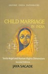 Child Marriage in India - JAYA (VICE PRINCIPAL,  ILS Law College, Pune) Sagade - 9780198079798