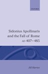Sidonius Apollinaris and the Fall of Rome, AD 407-485 - JILL (LECTURER IN ANCIENT HISTORY,  Lecturer in Ancient History, University of St Andrews) Harries - 9780198144724