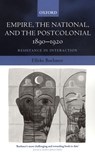 Empire, the National, and the Postcolonial, 1890-1920 - ELLEKE (ELLEKE BOEHMER IS HILDRED CARLILE PROFESSOR OF ENGLISH,  Royal Holloway, University of London) Boehmer - 9780198184454