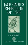 Jack Cade's Rebellion of 1450 - I. M. W. (LECTURER IN MEDIEVAL HISTORY,  Lecturer in Medieval History, St David's University College, Lampeter) Harvey - 9780198201601
