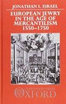 European Jewry in the Age of Mercantilism, 1550-1750 - JONATHAN I. (PROFESSOR OF DUTCH HISTORY AND INSTITUTIONS,  Professor of Dutch History and Institutions, University College London) Israel - 9780198219286