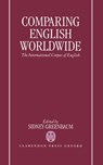 Comparing English Worldwide - SIDNEY (LATE DIRECTOR,  Survey of English Usage, late Director, Survey of English Usage, University College, London) Greenbaum - 9780198235828